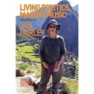 Book cover for Living Politics, Making Music: The Writings of Jan Fairley