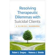 Book cover for Resolving Therapeutic Dilemmas with Suicidal Clients A Clinical Handbook