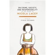 Book cover for On Crime, Society, and Responsibility in the Work of Nicola Lacey
