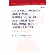 Book cover for Male Circumcision and Female Bodies in Jewish and Christian Communities of Ancient Egypt
