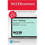 Book cover for Core + Welding Level 1 -- NCCERconnect with Pearson eText Access Card