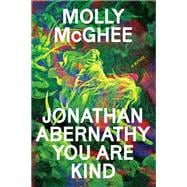 Book cover for Jonathan Abernathy You Are Kind A Novel