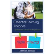 Book cover for Essential Learning Theories Applications to Authentic Teaching Situations