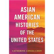 Book cover for Asian American Histories of the United States