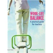 Book cover for Work-Life Balance: A Practical Guide for Teachers