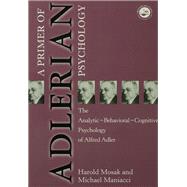 Book cover for Primer of Adlerian Psychology: The Analytic - Behavioural - Cognitive Psychology of Alfred Adler