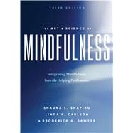 Book cover for The Art and Science of Mindfulness Integrating Mindfulness Into the Helping Professions