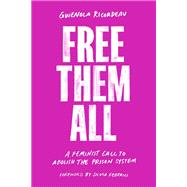 Book cover for Free Them All A Feminist Call to Abolish the Prison System