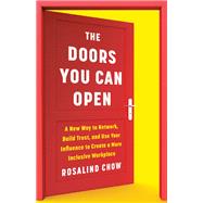 Book cover for The Doors You Can Open A New Way to Network, Build Trust, and Use Your Influence to Create a More Inclusive Workplace