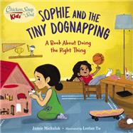 Book cover for Chicken Soup for the Soul KIDS: Sophie and the Tiny Dognapping A Book About Doing the Right Thing