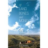 Book cover for Of Land, Bones, and Money