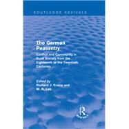 Book cover for The German Peasantry (Routledge Revivals): Conflict and Community in Rural Society from the Eighteenth to the Twentieth Centuries