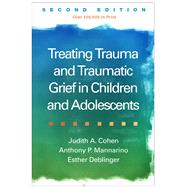 Book cover for Treating Trauma and Traumatic Grief in Children and Adolescents