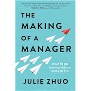 Book cover for The Making of a Manager What to Do When Everyone Looks to You