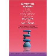 Book cover for Supporting Leaders for School Improvement Through Self-Care and Well-Being