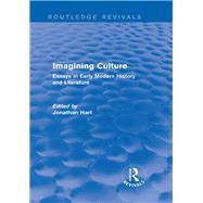 Book cover for Imagining Culture (Routledge Revivals): Essays in Early Modern History and Literature