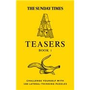 Book cover for The Sunday Times Puzzle Books – The Sunday Times Teasers Challenge yourself with 100 lateral-thinking puzzles