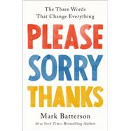 Book cover for Please, Sorry, Thanks The Three Words That Change Everything