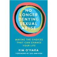 Book cover for No Longer Denying Sexual Abuse Making the Choices That Can Change Your Life