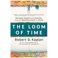 Book cover for The Loom of Time Between Empire and Anarchy, from the Mediterranean to China