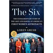 Book cover for The Six The Extraordinary Story of the Grit and Daring of America's First Women Astronauts