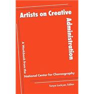 Book cover for Artists on Creative Administration: A Workbook from the National Center for Choreography