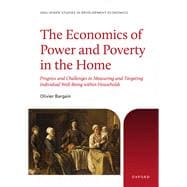 Book cover for The Economics of Power and Poverty in the Home Progress and Challenges in Measuring and Targeting Individual Well-Being within Households