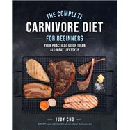 Book cover for The Complete Carnivore Diet for Beginners Your Practical Guide to an All-Meat Lifestyle