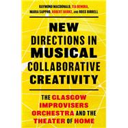 Book cover for New Directions in Musical Collaborative Creativity The Glasgow Improvisers Orchestra and the Theater of Home