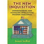 Book cover for The New Inquisition: Understanding and Managing Intellectual Freedom Challenges