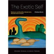 Book cover for The Exotic Self Mexican and Brazilian Modernists Abroad and at Home