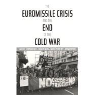 Book cover for The Euromissile Crisis and the End of the Cold War