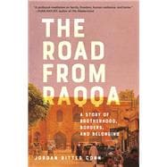 Book cover for The Road from Raqqa A Story of Brotherhood, Borders, and Belonging