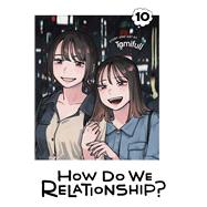 Book cover for How Do We Relationship?, Vol. 10