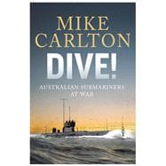 Book cover for Dive! Australian Submariners At War