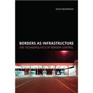 Book cover for Borders as Infrastructure The Technopolitics of Border Control