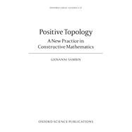 Book cover for Positive Topology A New Practice in Constructive Mathematics