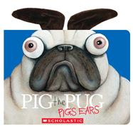 Book cover for Pig the Pug: Pig's Ears