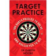 Book cover for Target Practice 100 Darts Puzzles to Solve and Bullseyes to Hit