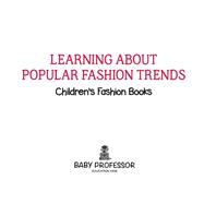 Book cover for Learning about Popular Fashion Trends | Children's Fashion Books