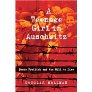 Book cover for A Teenage Girl in Auschwitz Basha Freilich and the Will to Live