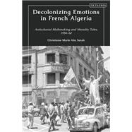 Book cover for Decolonizing Emotions in French Algeria