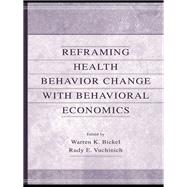 Book cover for Reframing Health Behavior Change With Behavioral Economics