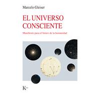 Book cover for El Universo Consciente / The Conscious Universe Manifesto para el futuro de la humanidad / Manifesto for the future of humanity