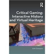 Book cover for Critical Gaming: Interactive History and Virtual Heritage