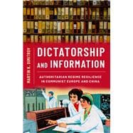 Book cover for Dictatorship and Information Authoritarian Regime Resilience in Communist Europe and China