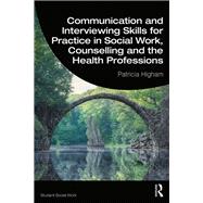 Book cover for Communication and Interviewing Skills for Practice in Social Work, Counselling and the Health Professions