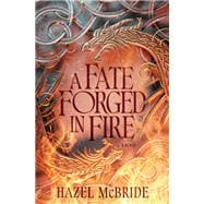 Book cover for A Fate Forged In Fire A Novel