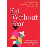 Book cover for Eat Without Fear Harnessing Science to Confront and Overcome Your Eating Disorder