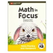 Book cover for Math in Focus Extra Practice and Homework Volume B Grade K